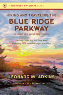Hiking and Traveling the Blue Ridge Parkway, Revised and Expanded Edition: The Only Guide You Will Ever Need, Including Gps, Detailed Maps, and More