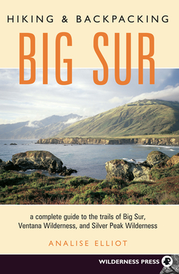 Hiking & Backpacking Big Sur: A Complete Guide to the Trails of Big Sur, Ventana Wilderness, and Silver Peak Wilderness - Elliot Heid, Analise