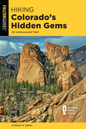 Hiking Colorado's Hidden Gems: 40 Undiscovered Trails