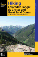 Hiking Colorado's Sangre de Cristos and Great Sand Dunes: A Guide to the Area's Greatest Hiking Adventures, 2nd Edition