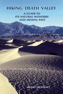 Hiking Death Valley: A Guide to Its Natural Wonders and Mining Past
