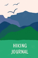 Hiking Journal For Kids: Prompted Hiking Log Book for Children, Record Hikes, Hikers Backpacking Diary, Notebook, Write-In Prompts For Trail Details, Location, Weather, Checklist For Gear, Food, Water