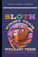Hiking Journal Logbook Sloth Hiking Team: : Trail Log Book, Hiker's Journal, Hiking Journal & Notebook for Hikers and Nature Lovers to Write in (6" x 9" Travel Size - 101 Pages )