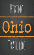 Hiking Ohio trail log: Record your favorite outdoor hikes in the state of Ohio, 5 x 8 travel size