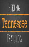 Hiking Tennessee trail log: Record your favorite outdoor hikes in the state of Tennessee, 5 x 8 travel size