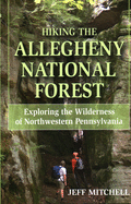 Hiking the Allegheny National Forest: Exploring the Wilderness of Northwestern Pennsylvania