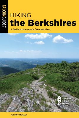 Hiking the Berkshires: A Guide to the Area's Greatest Hikes - Molloy, Johnny