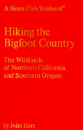 Hiking the Bigfoot Country: Exploring the Wildlands of Northern California and Southern Oregon