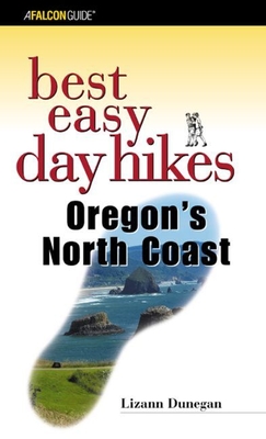 Hiking the Oregon Coast: Day Hikes Along the Oregon Coast and Coastal Mountains - Dunegan, Lizann