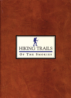 Hiking Trails of the Smokies - Kemp, Steven (Editor), and Cave, Kent (Editor), and Defoe, Don (Editor)