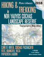 Hiking & Trekking in Nor Yauyos Cochas Landscape Reserve Peru Andes Topographic Map Atlas Caete River, Cochas Pachacayo, Vitis, Huancaya, Vilca, Papacocha Lagoon 1: 50000: Trails, Hikes & Walks Topographic Map