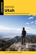Hiking Utah: A Guide to Utah's Greatest Hiking Adventures