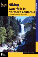 Hiking Waterfalls in Northern California: A Guide to the Region's Best Waterfall Hikes