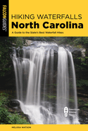 Hiking Waterfalls North Carolina: A Guide to the State's Best Waterfall Hikes