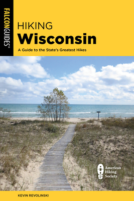 Hiking Wisconsin: A Guide to the State's Greatest Hikes - Revolinski, Kevin