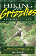 Hiking with Grizzlies: Lessons Learned - Rubbert, Tim