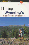 Hiking Wyoming's Cloud Peak Wilderness: A Guide to the Area's Greatest Hiking Adventures