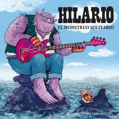 Hilario. El Monstruo Solitario - Kemp, Anna, and Ogilvie, Sara (Illustrator)