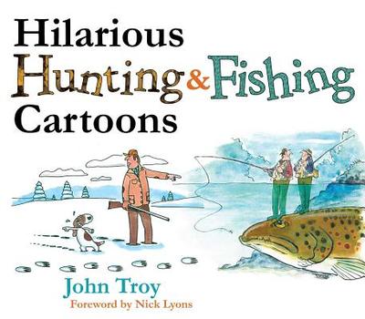 Hilarious Hunting & Fishing Cartoons - Lyons, Nick (Foreword by)