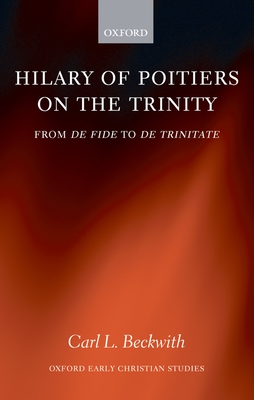 Hilary of Poitiers on the Trinity - Beckwith, Carl