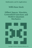 Hilbert Spaces, Wavelets, Generalised Functions and Modern Quantum Mechanics