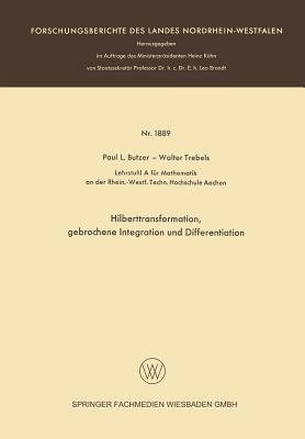 Hilberttransformation, Gebrochene Integration Und Differentiation - Butzer, Paul L, and Trebels, Walter