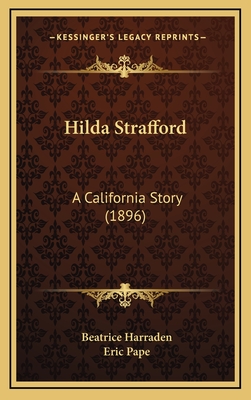 Hilda Strafford: A California Story (1896) - Harraden, Beatrice, and Pape, Eric (Illustrator)