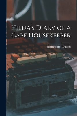 Hilda's Diary of a Cape Housekeeper - Duckitt, Hildagonda J