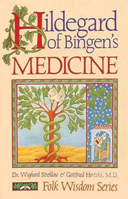 Hildegard of Bingen's Medicine - Strehlow, and Hertzka, Gottfried