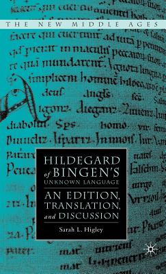 Hildegard of Bingen's Unknown Language: An Edition, Translation, and Discussion - Higley, S