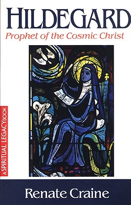 Hildegard: Prophet of the Cosmic Christ - Craine, Renate