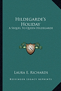 Hildegarde's Holiday: A Sequel To Queen Hildegarde