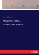 Hildegarde's Holiday: A sequel to Queen Hildegarde