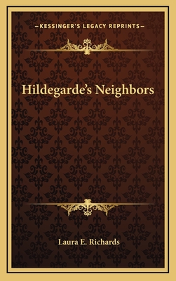 Hildegarde's Neighbors - Richards, Laura E, Ms.