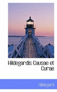 Hildegardis Causae Et Curae