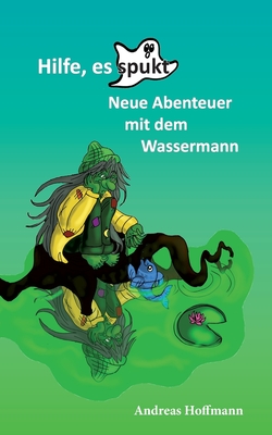 Hilfe, es spukt!: Neue Abenteuer mit dem Wassermann - Hoffmann, Andreas