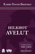 Hilkhot Avelut: Understanding the Laws of Mourning