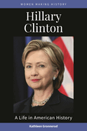 Hillary Clinton: A Life in American History