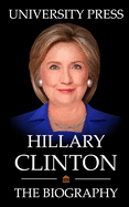 Hillary Clinton Book: The Biography of Hillary Clinton