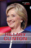Hillary Clinton: Former First Lady and Secretary of State