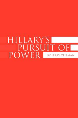 Hillary's Pursuit of Power - Zeifman, Jerry