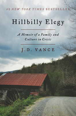 Hillbilly Elegy: A Memoir of a Family and Culture in Crisis - Vance, J D
