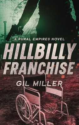 Hillbilly Franchise - Miller, Gil, and Bonnet, Gordon (Editor)