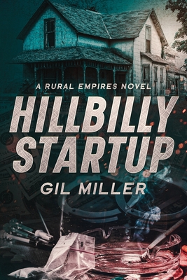 Hillbilly Startup - Miller, Gil, and Bonnet, Gordon (Editor), and Mitchell, George Clay (Editor)