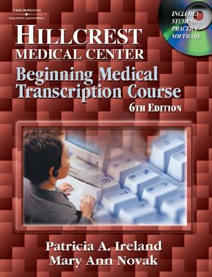 Hillcrest Medical Center: Beginning Medical Transcription Course - Novak, Mary Ann