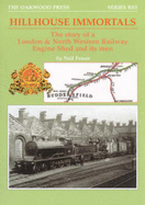 Hillhouse Immortals: The Story of a London and North Western Railway Engine Shed and Its Men
