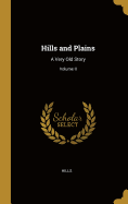 Hills and Plains: A Very Old Story; Volume II