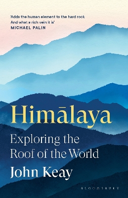 Himalaya: Exploring the Roof of the World - Keay, John