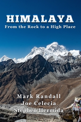 Himalaya: From the Rock to a High Place - Celecia, Joe, and Hermida, Stephen, and Randall, Mark