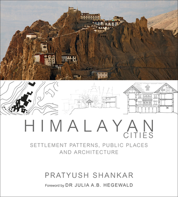 Himalayan Cities: Settlement Patterns, Public Places and Architecture - Shankar, Pratyush